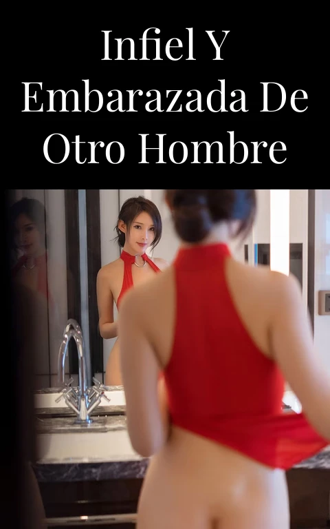 Infiel y embarazada de otro hombre