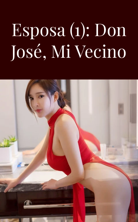Mi joven esposa (1): Don José, mi vecino de 55 años